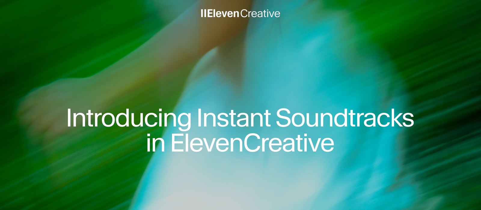 ElevenLabs launch graphic reading Introducing Instant Soundtracks in ElevenCreative over a blurred green and teal photo