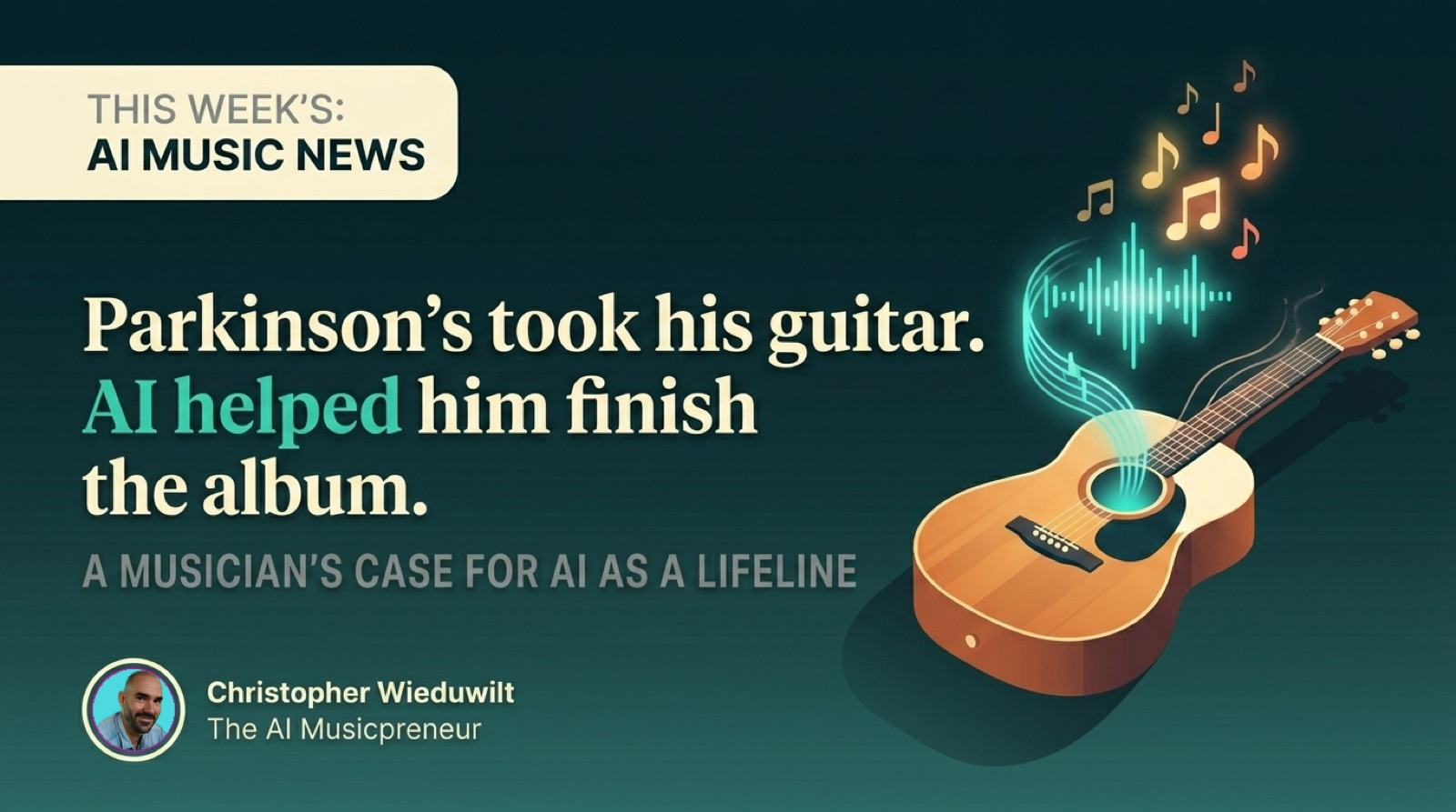 Top 5 AI Music News for May 25-31, 2026: an acoustic guitar with a glowing sound wave, headlined 'Parkinson's took his guitar. AI helped him finish the album.'